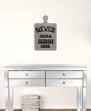 Never Trust A Skinny Cook Wall Art